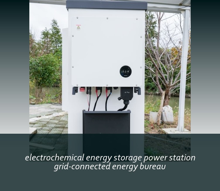 electrochemical energy storage power station grid-connected energy bureau