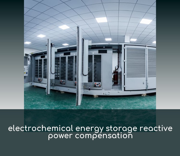 electrochemical energy storage reactive power compensation