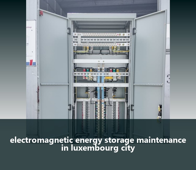 electromagnetic energy storage maintenance in luxembourg city