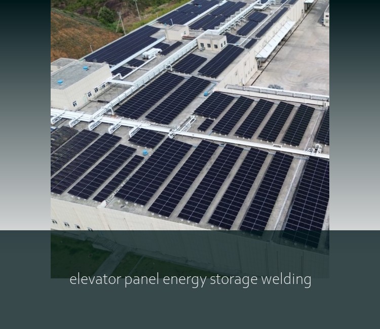 elevator panel energy storage welding
