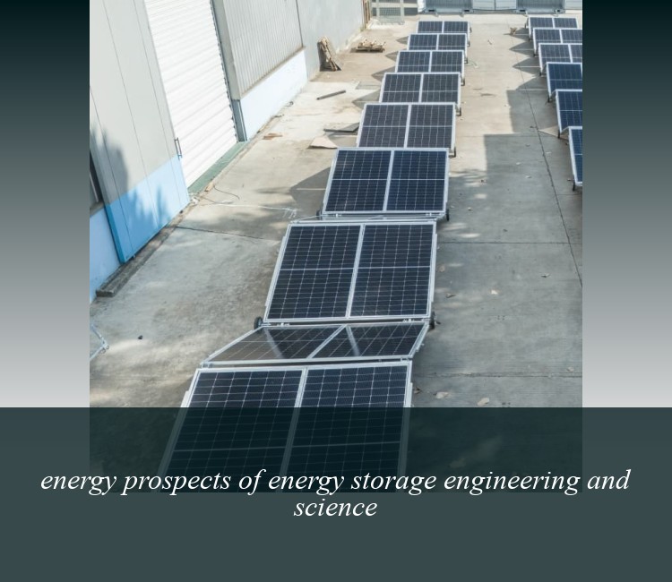 energy prospects of energy storage engineering and science
