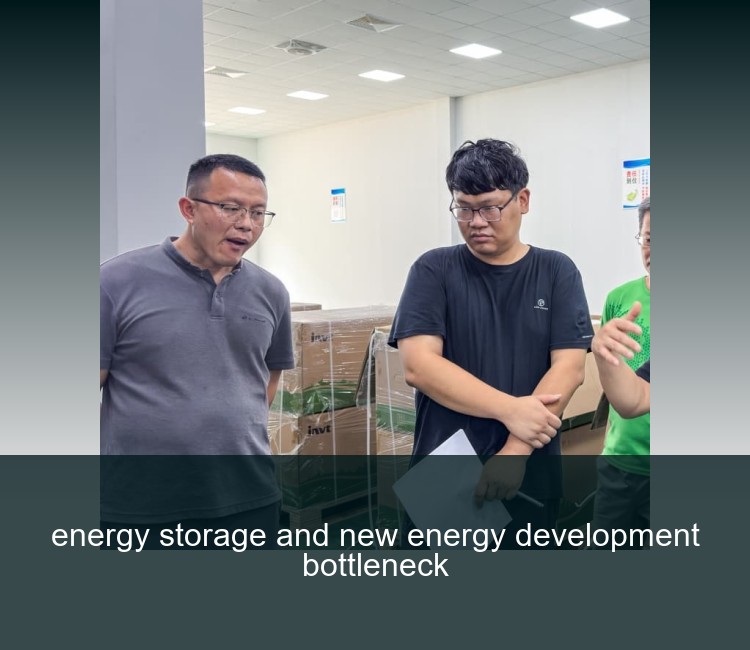 energy storage and new energy development bottleneck