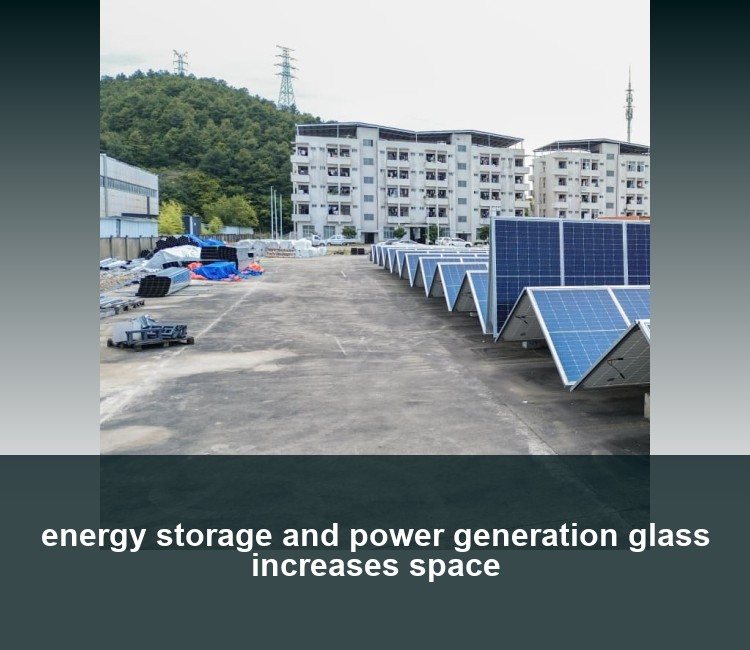 energy storage and power generation glass increases space
