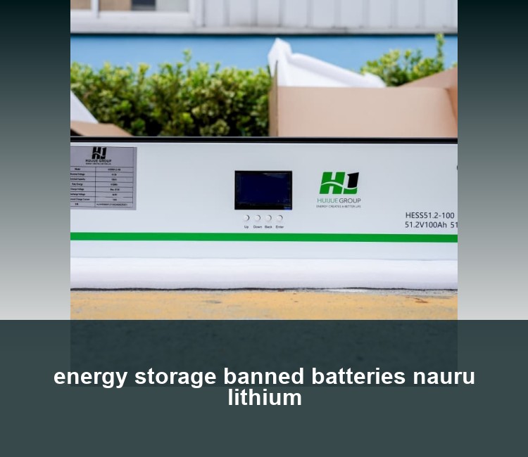 energy storage banned batteries nauru lithium