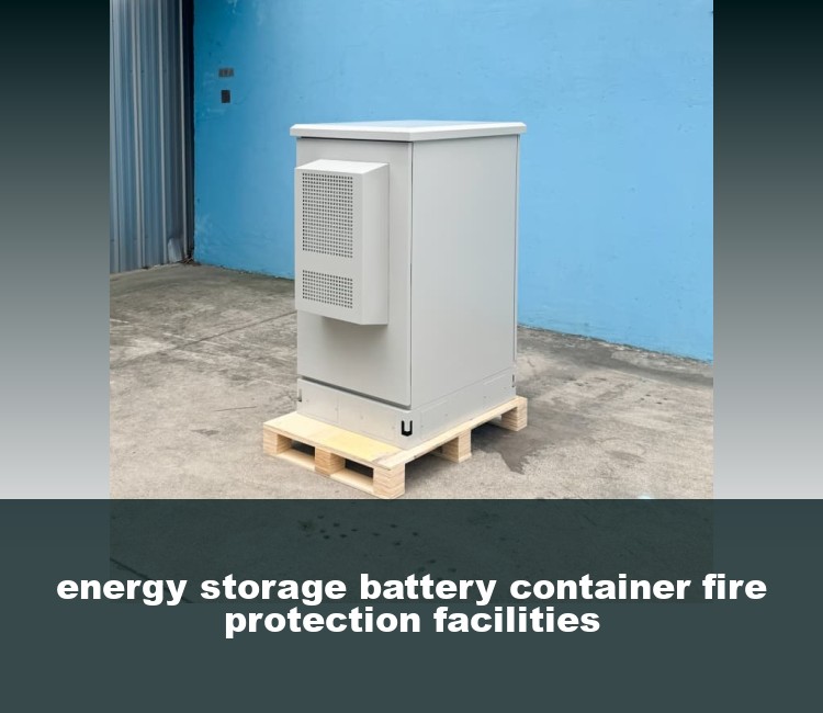 energy storage battery container fire protection facilities