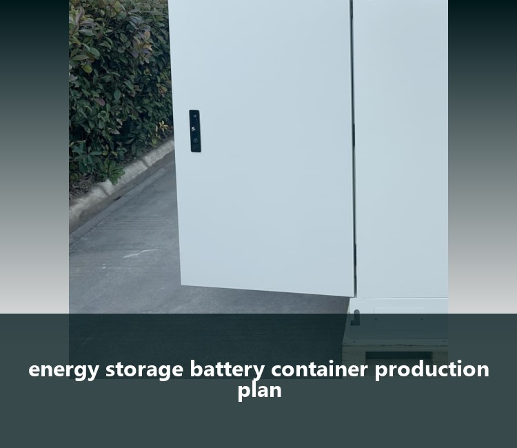 energy storage battery container production plan