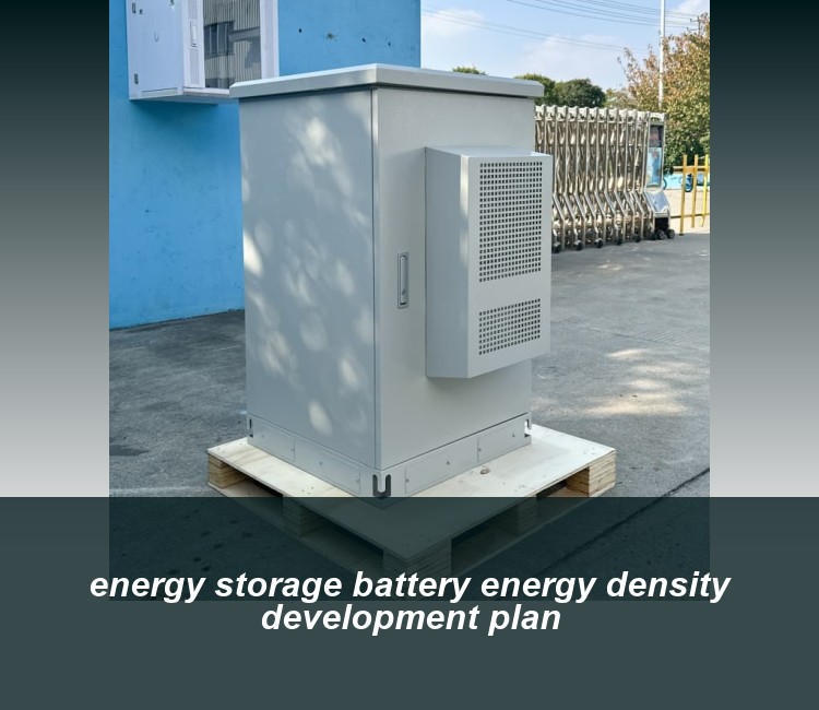 energy storage battery energy density development plan