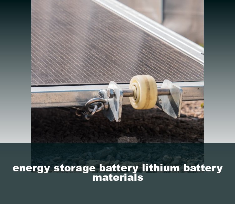 energy storage battery lithium battery materials