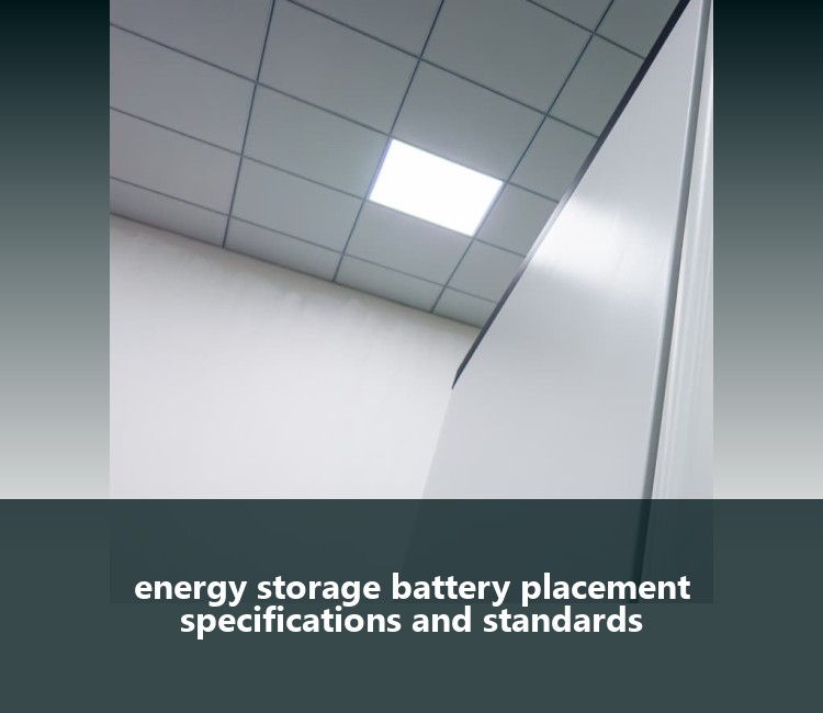energy storage battery placement specifications and standards
