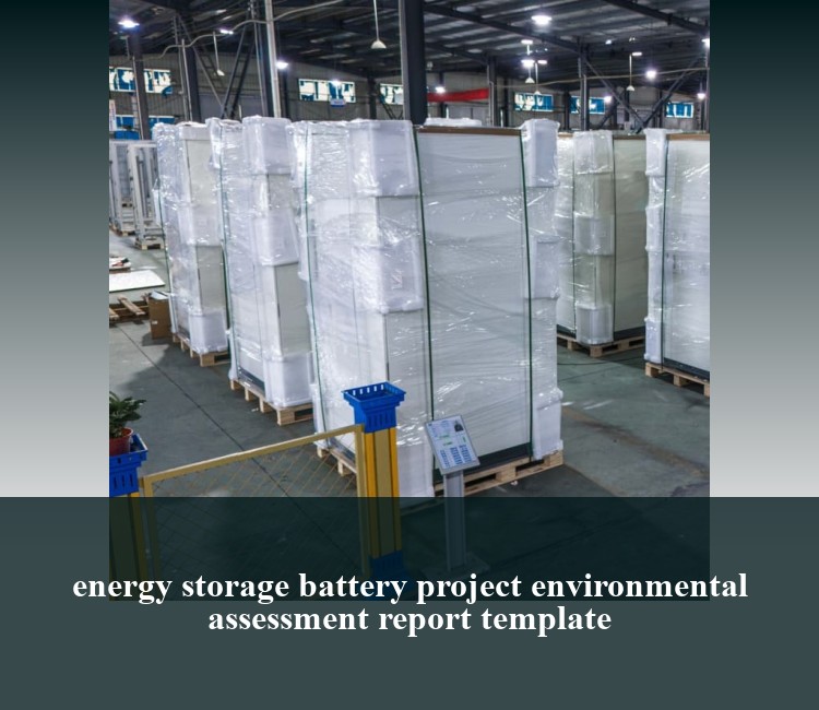 energy storage battery project environmental assessment report template