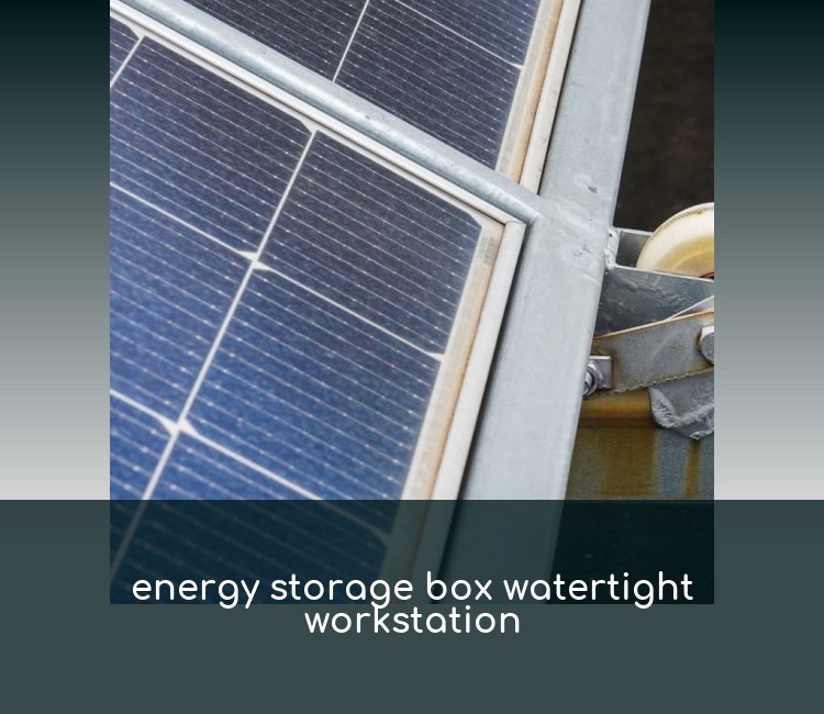 energy storage box watertight workstation