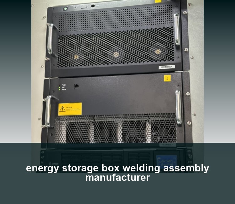 energy storage box welding assembly manufacturer