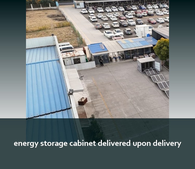 energy storage cabinet delivered upon delivery