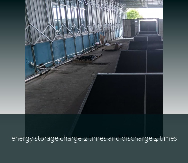 energy storage charge 2 times and discharge 4 times