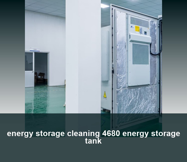 energy storage cleaning 4680 energy storage tank