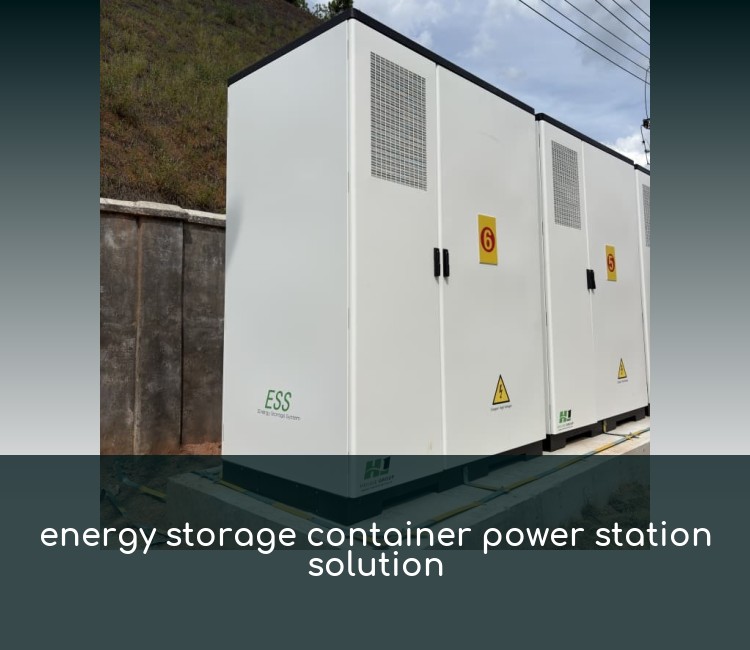 energy storage container power station solution