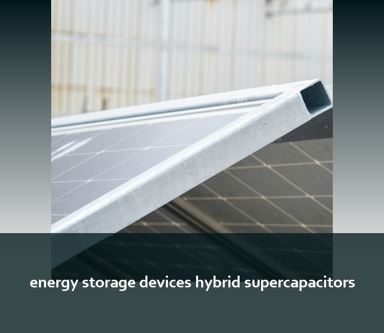 energy storage devices hybrid supercapacitors