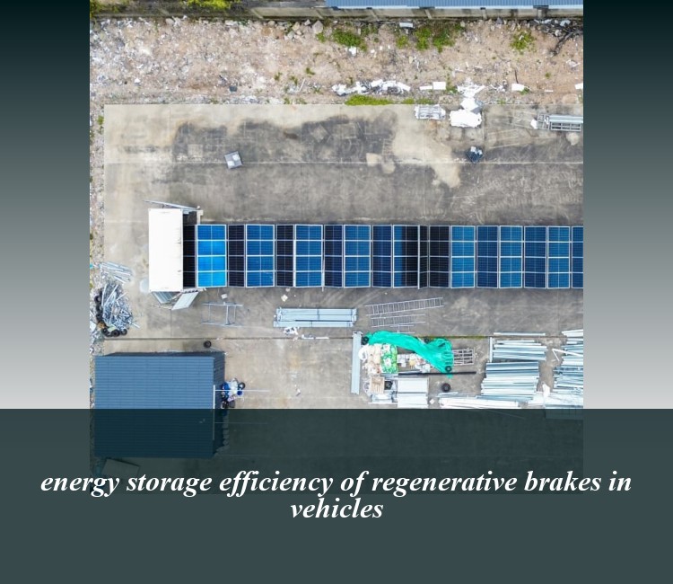 energy storage efficiency of regenerative brakes in vehicles