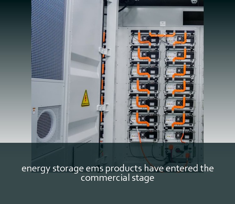 energy storage ems products have entered the commercial stage
