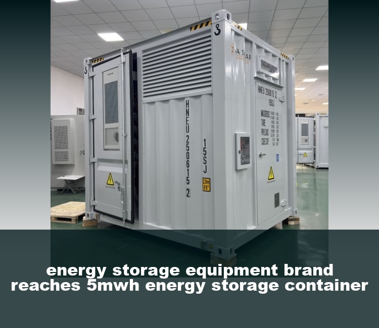 energy storage equipment brand reaches 5mwh energy storage container