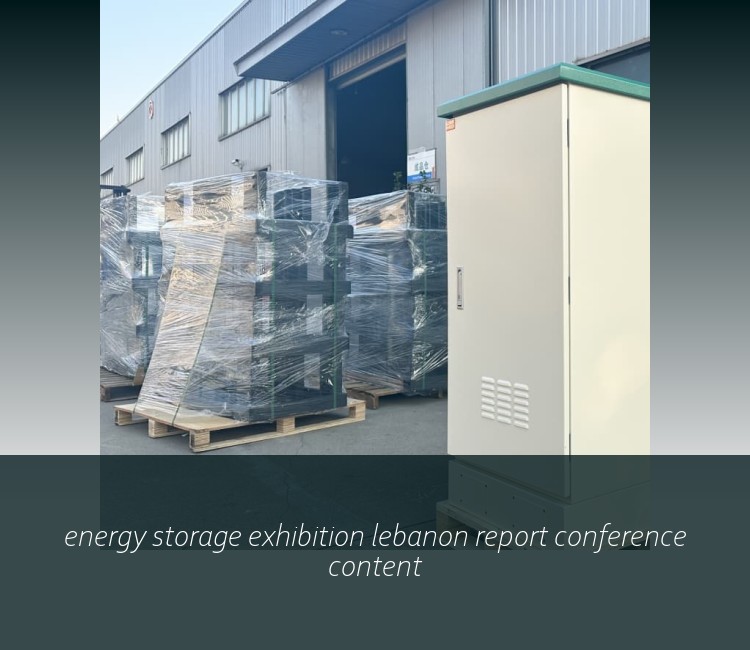 energy storage exhibition lebanon report conference content