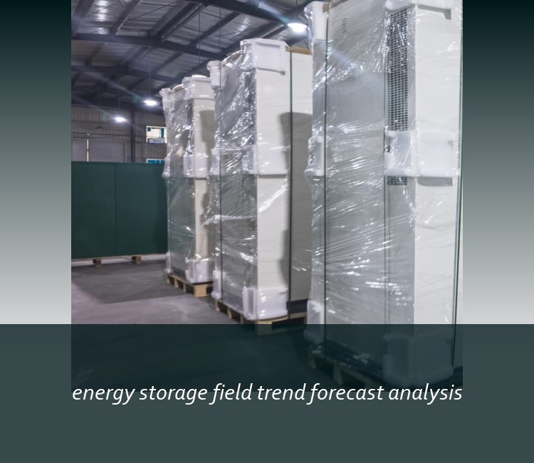 energy storage field trend forecast analysis