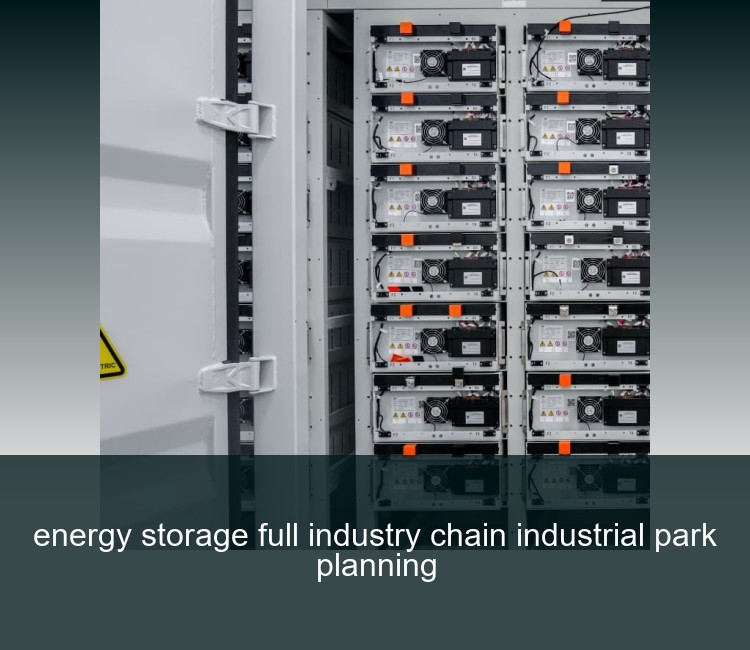 energy storage full industry chain industrial park planning