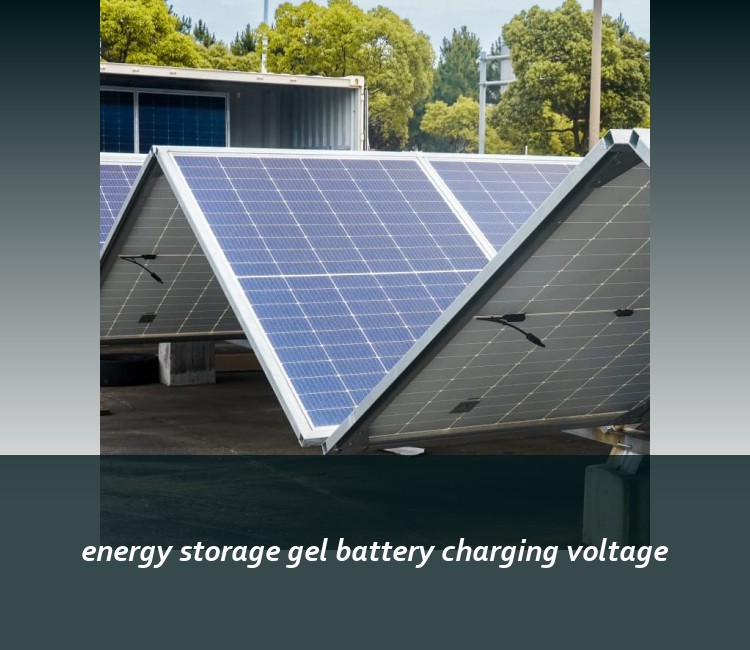 energy storage gel battery charging voltage