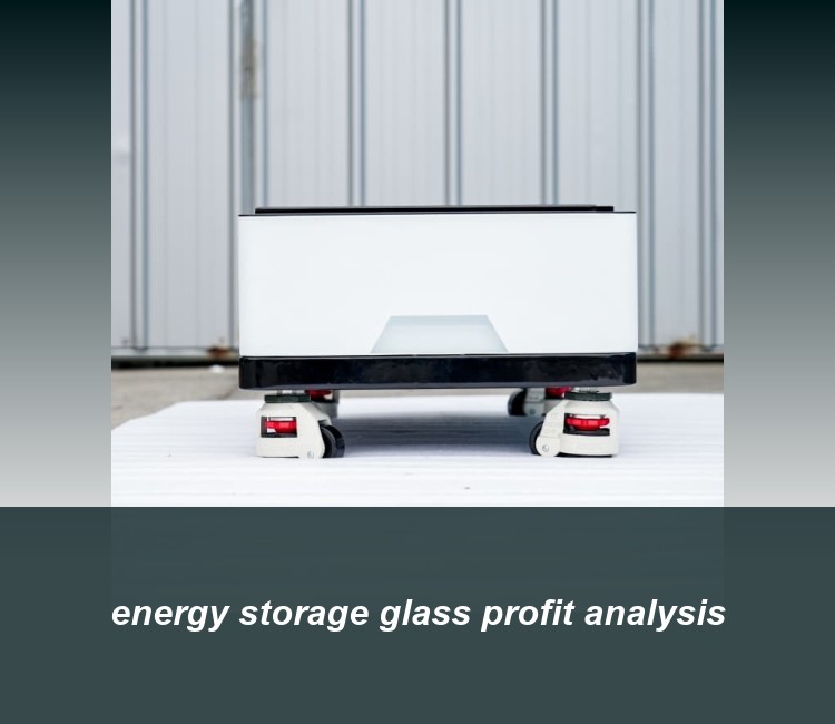 energy storage glass profit analysis
