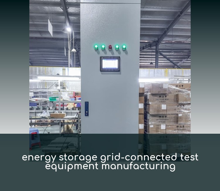 energy storage grid-connected test equipment manufacturing