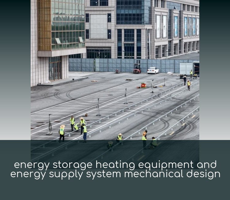 energy storage heating equipment and energy supply system mechanical design
