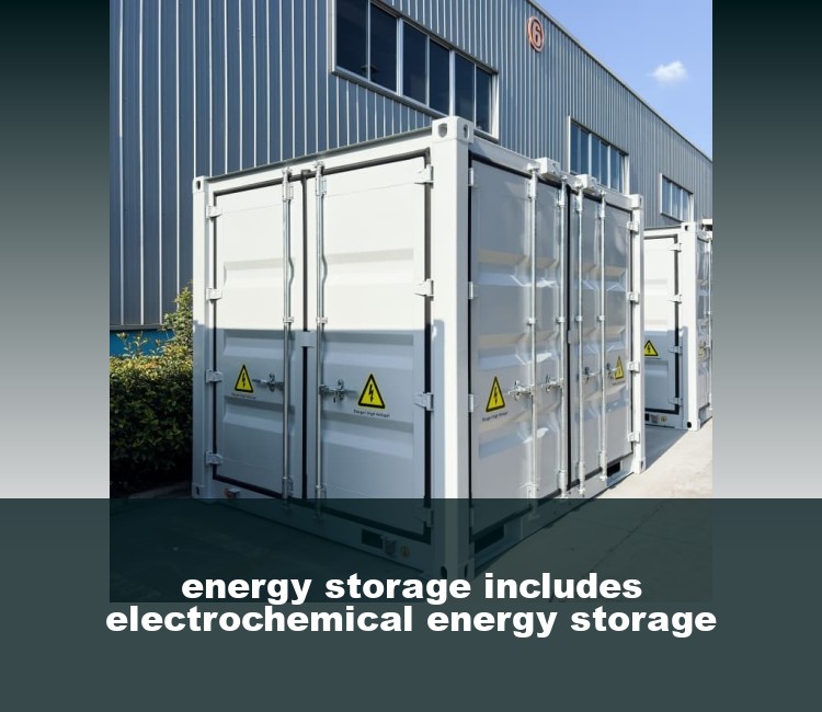 energy storage includes electrochemical energy storage
