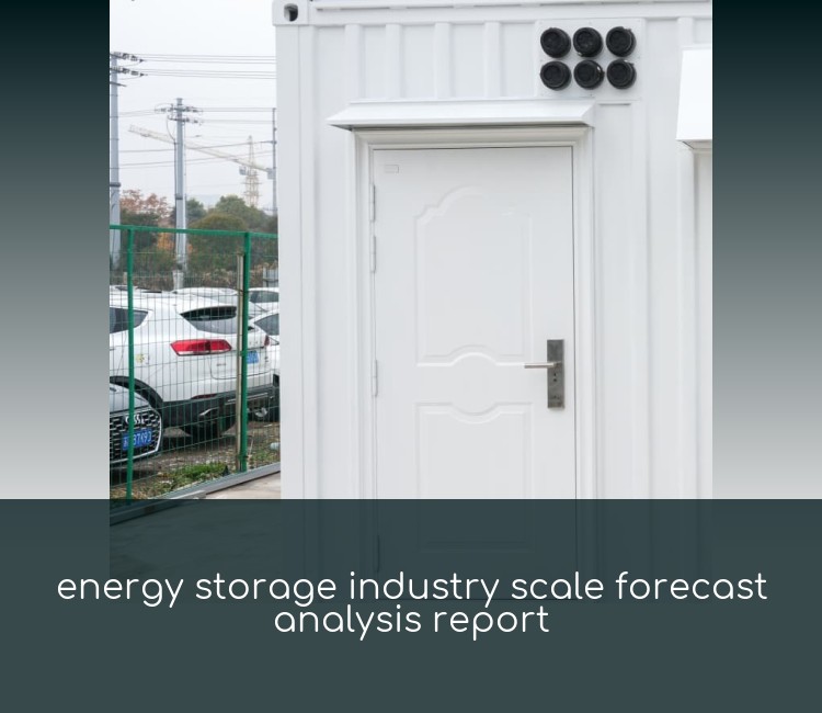 energy storage industry scale forecast analysis report
