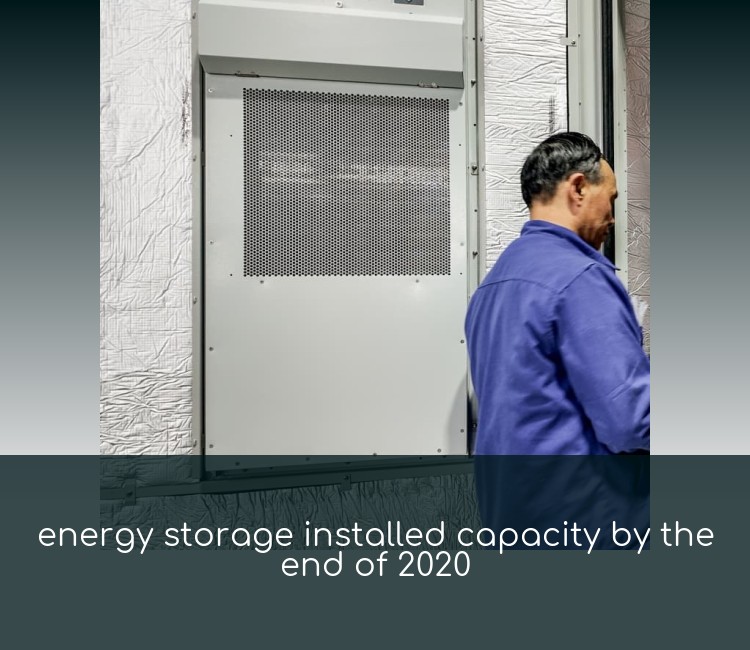 energy storage installed capacity by the end of 2020