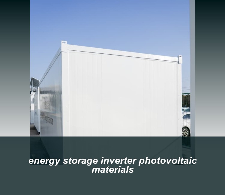 energy storage inverter photovoltaic materials