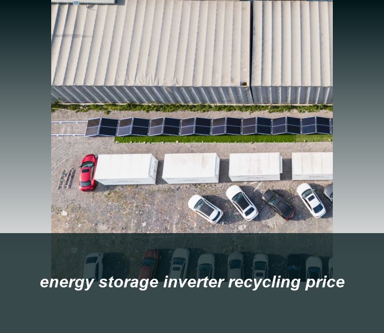 energy storage inverter recycling price