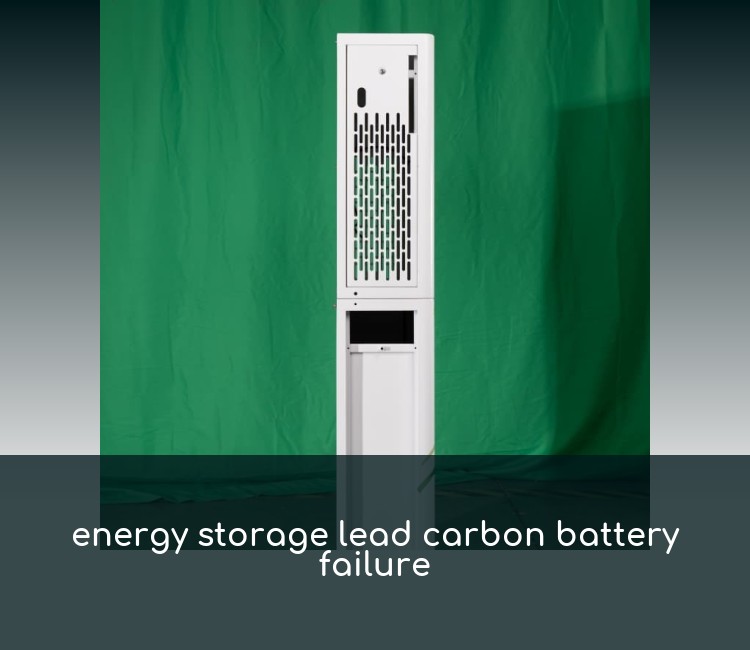 energy storage lead carbon battery failure