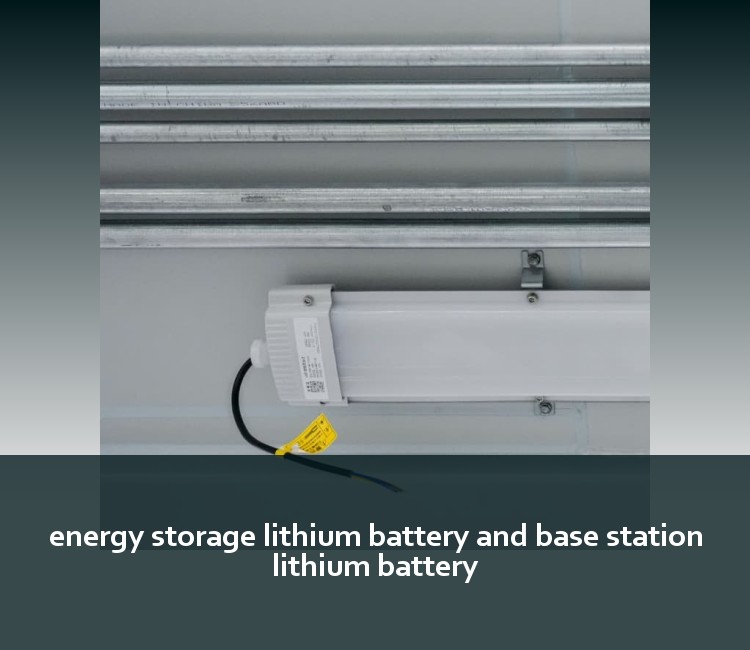 energy storage lithium battery and base station lithium battery