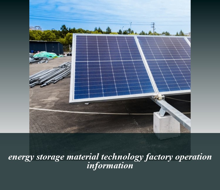 energy storage material technology factory operation information