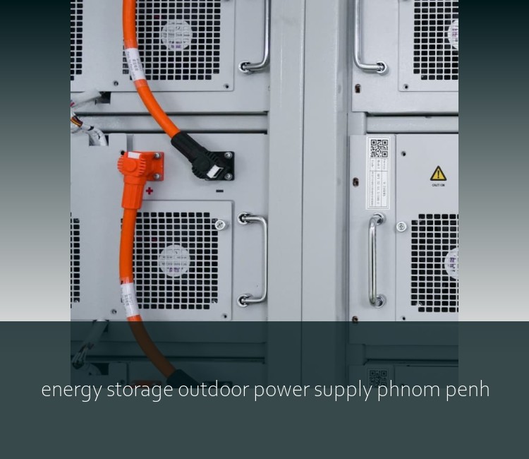 energy storage outdoor power supply phnom penh