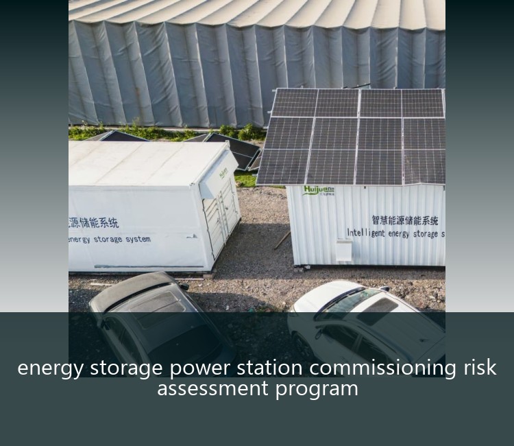 energy storage power station commissioning risk assessment program