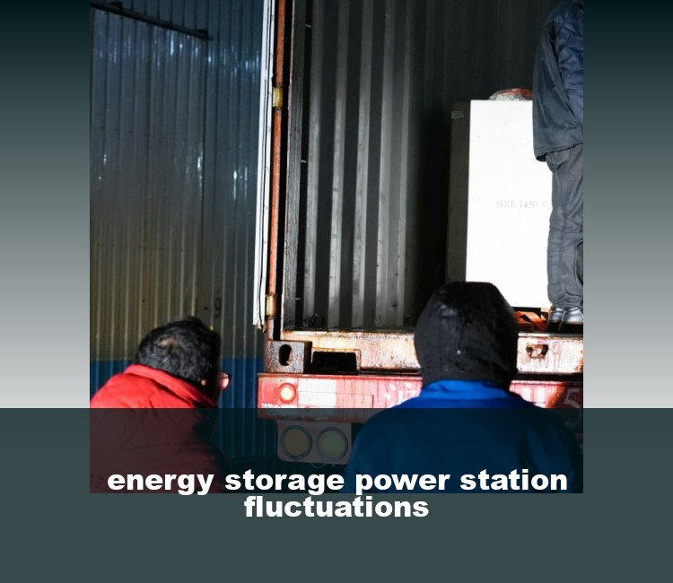 energy storage power station fluctuations