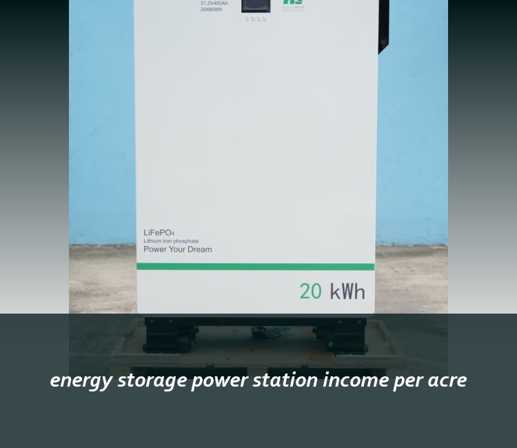 energy storage power station income per acre