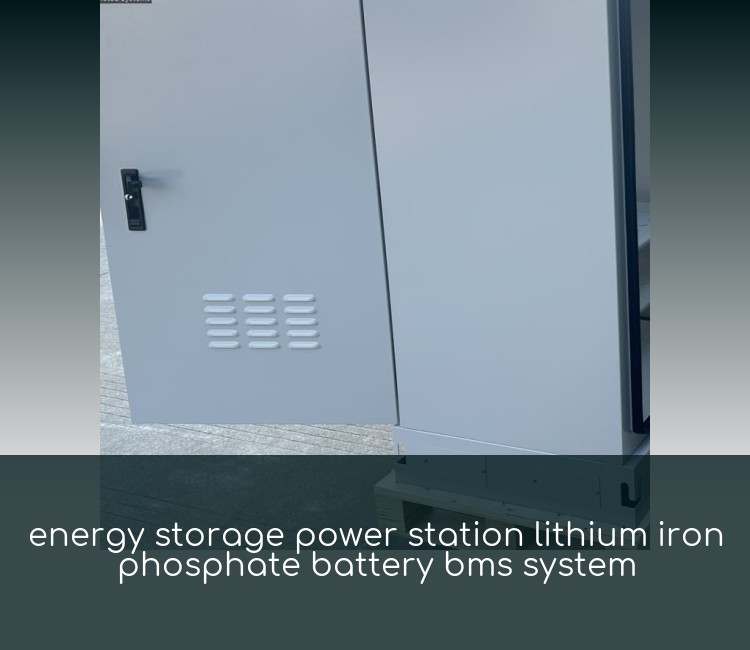 energy storage power station lithium iron phosphate battery bms system