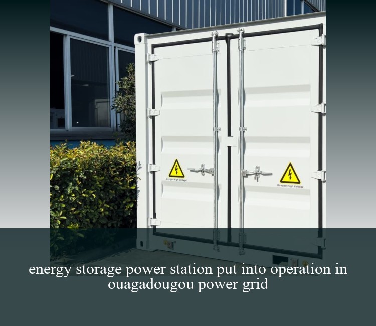 energy storage power station put into operation in ouagadougou power grid