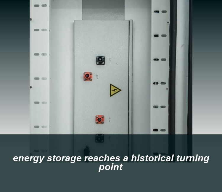 energy storage reaches a historical turning point