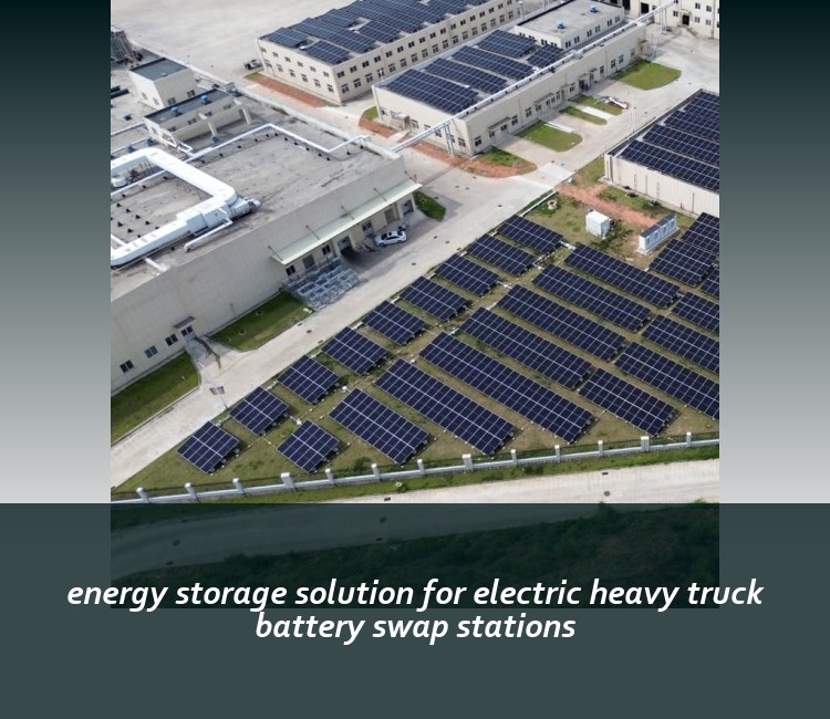 energy storage solution for electric heavy truck battery swap stations