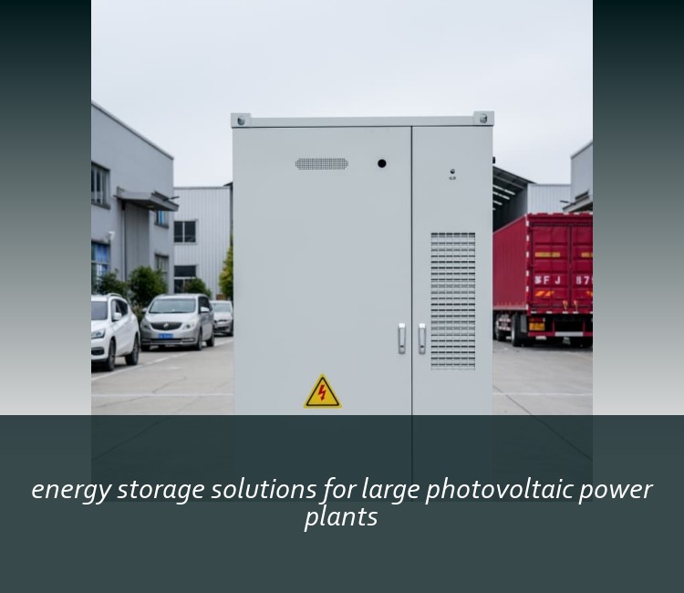 energy storage solutions for large photovoltaic power plants