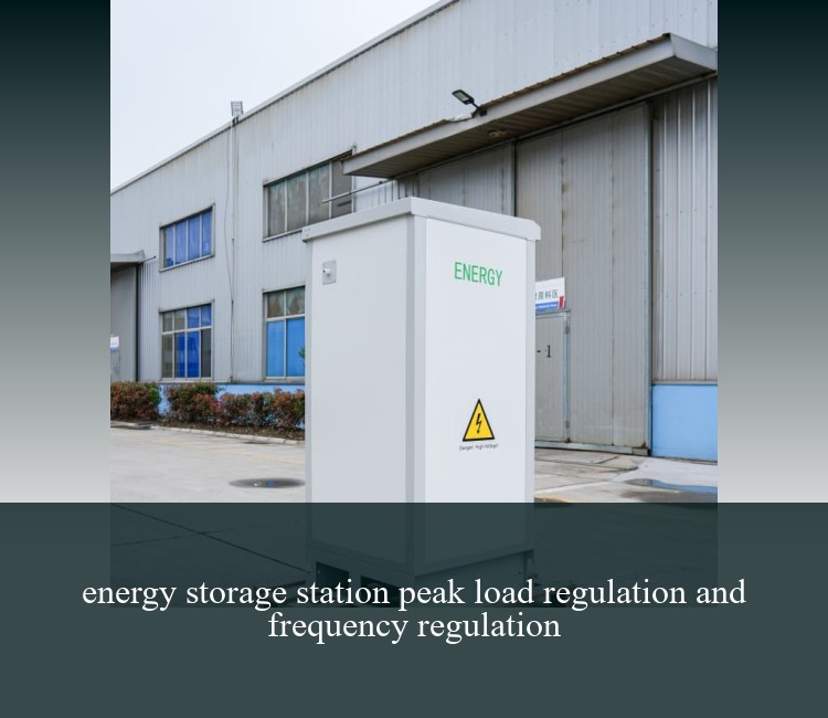 energy storage station peak load regulation and frequency regulation
