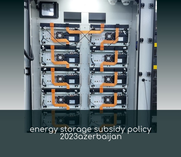 energy storage subsidy policy 2023azerbaijan